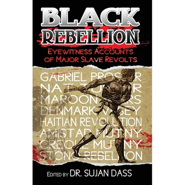 Black Rebellion: Eyewitness Accounts of Major Slave Revolts