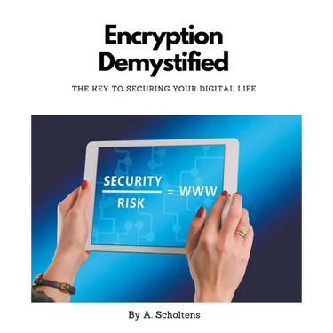 Encryption Demystified The Key to Securing Your Digital Life