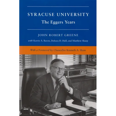 Syracuse University: Volume V: The Eggers Years