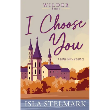 I Choose You: A Small Town Romance