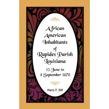 African American Inhabitants of Rapides Parish, Louisiana, 15 June to 4 Sept 1870