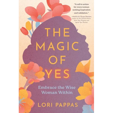 The Magic of Yes: Embrace the Wise Woman Within