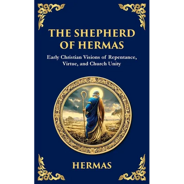 The Shepherd of Hermas: A Timeless Guide to Faith, Repentance, and Spiritual Growth