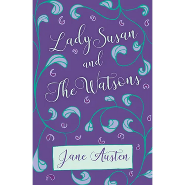 Lady Susan and The Watsons