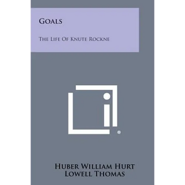 Goals: The Life of Knute Rockne