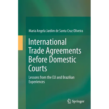 International Trade Agreements Before Domestic Courts: Lessons from the EU and Brazilian Experiences