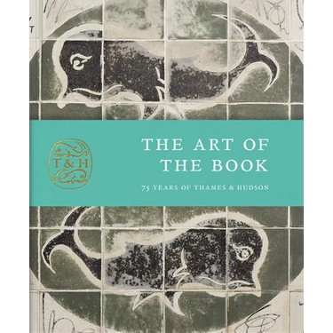 The Art of the Book: 75 Years of Thames & Hudson