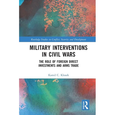 Military Interventions in Civil Wars: The Role of Foreign Direct Investments and Arms Trade