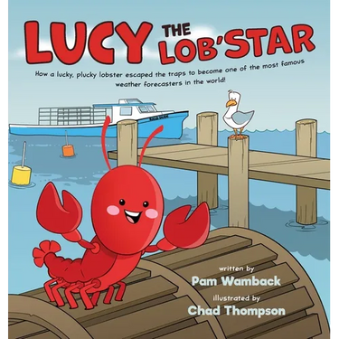 Lucy the Lob'STAR: How a lucky, plucky lobster escaped the traps to become one of the most famous weather forecasters in the world!