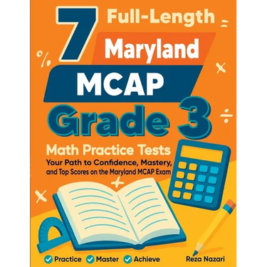 7 Full-Length Maryland MCAP Grade 3 Math Practice Tests: Your Path to Confidence, Mastery, and Top Scores on the Maryland MCAP Exam