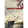 Indentured!: A Labourer's Journey