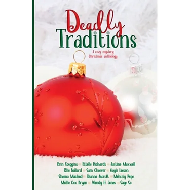 Deadly Traditions: A Cozy Mystery Christmas Anthology