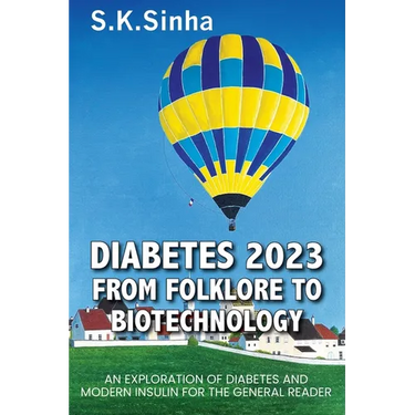 Diabetes 2023. from Folklore to Biotechnology: An Exploration of Diabetes and Insulin for the General Reader