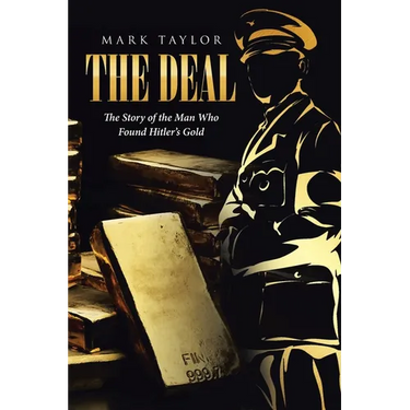 The Deal: The Story of the Man Who Found Hitler's Gold