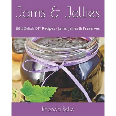 Jams & Jellies: 60 #Delish DIY Recipes - Jams, Jellies & Preserves