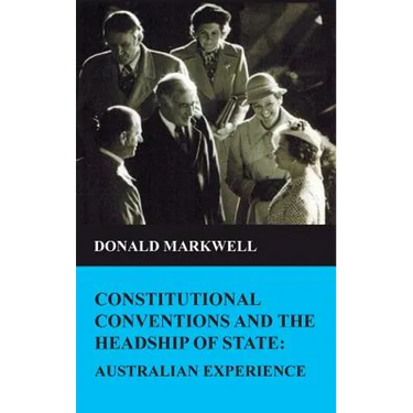 Constitutional conventions and the headship of state: Australian experience