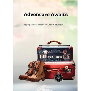 Adventure Awaits: Helping Families prepare for Cross-Culture Life