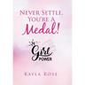 Never Settle, You're a Medal!