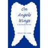 On Angels Wings: A Spiritual Journey