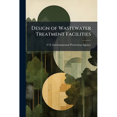 Design of Wastewater Treatment Facilities
