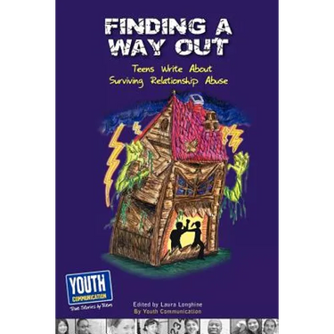 Finding a Way Out: Teens Write about Surviving Relationship Abuse