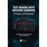 Text Mining with Machine Learning: Principles and Techniques