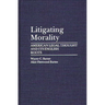 Litigating Morality: American Legal Thought and Its English Roots