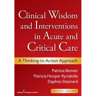 Clinical Wisdom and Interventions in Acute and Critical Care: A Thinking-in-Action Approach
