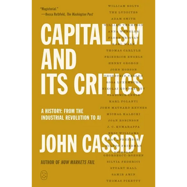 Capitalism and Its Critics: A History: From the Industrial Revolution to AI