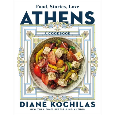 Athens: Food, Stories, Love: A Cookbook