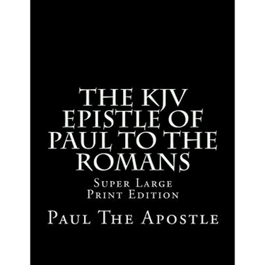 The KJV Epistle of Paul to the Romans: Super Large Print Edition