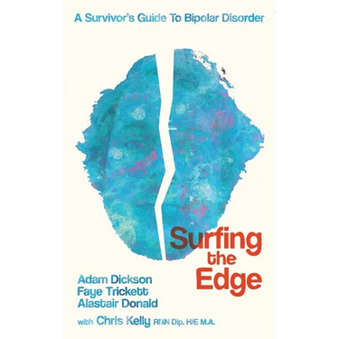 Surfing the Edge: a survivor's guide to bipolar disorder