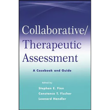 Collaborative / Therapeutic Assessment: A Casebook and Guide