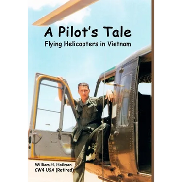 A Pilot's Tale - Flying Helicopters In Vietnam