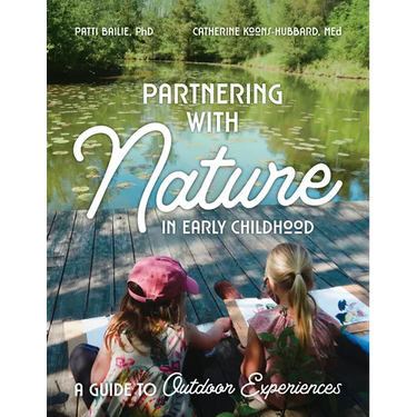 Partnering with Nature in Early Childhood: A Guide to Outdoor Experiences