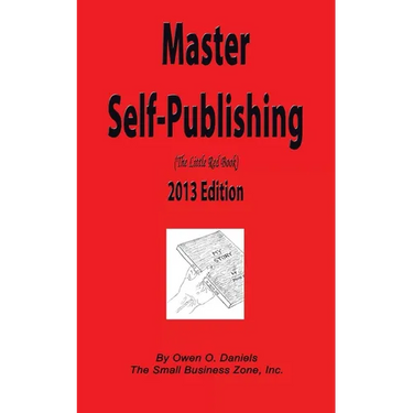 Master Self-Publishing 2013 Edition: The Little Red Book