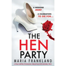 The Hen Party: A totally gripping psychological thriller filled with incredible twists