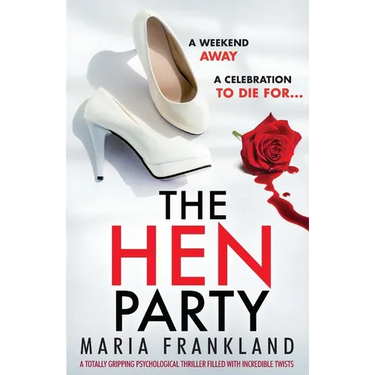 The Hen Party: A totally gripping psychological thriller filled with incredible twists