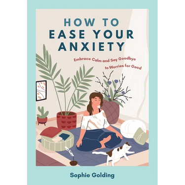 How to Ease Your Anxiety: Embrace Calm and Say Goodbye to Worries for Good