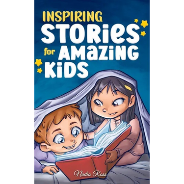 Inspiring Stories for Amazing Kids: A Motivational Book full of Magic and Adventures about Courage, Self-Confidence and the importance of believing in