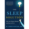 The Sleep Solution: Why Your Sleep Is Broken and How to Fix It