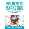 Influencer Marketing: 3-in-1 Guide to Master Social Media Influencers, Viral Content Marketing, Mobile Memes & Reels
