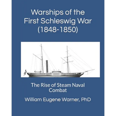 Warships of the First Schleswig War (1848-1850): The Rise of Steam Naval Combat