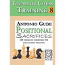 Thematic Chess Training: Book 8 - Positional Sacrifices
