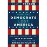 How the Democrats Lost America: Making Sense of the 2024 Election and the Future of American Politics
