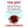 The Gift of Multiple Sclerosis: Living Fully And Joyfully Without Depression