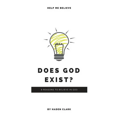 Does God Exist?: 8 Reasons to Believe in God
