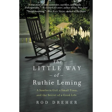The Little Way of Ruthie Leming: A Southern Girl, a Small Town, and the Secret of a Good Life