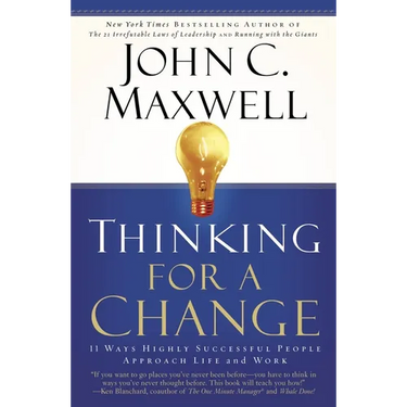 Thinking for a Change: 11 Ways Highly Successful People Approach Life Andwork