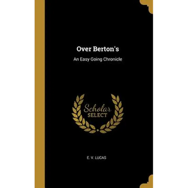 Over Berton's: An Easy Going Chronicle